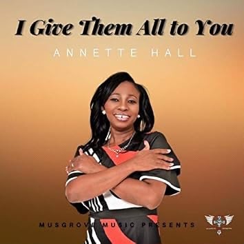 Cover art for I Give Them All to You by Annette Hall